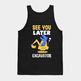 See You Later Excavator Tank Top